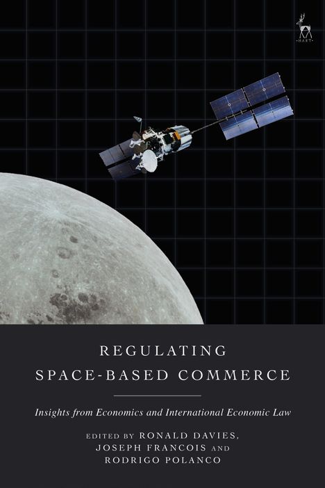 "Regulating Space-Based Commerce: Insights from Economics and International Economic Law. Mond und Satellit im All."