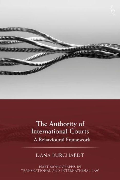 Text: "The Authority of International Courts: A Behavioural Framework" von Dana Burchardt. Oben Graustufen-Geflecht, unten braun.