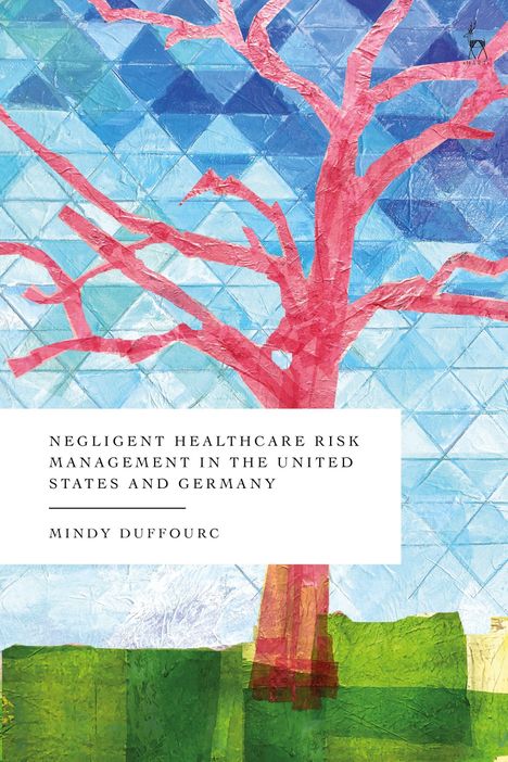"Negligent Healthcare Risk Management in the United States and Germany" von Mindy Duffourc. Illustration: Baum, blauer Himmel.