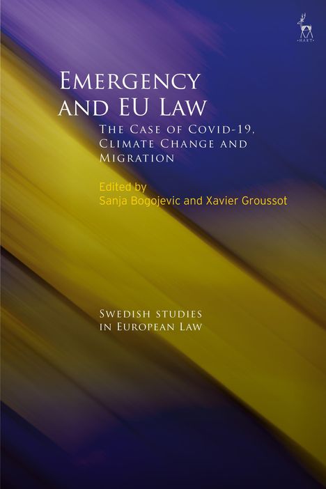 "Emergency and EU Law: The Case of Covid-19, Climate Change and Migration. Edited by Sanja Bogojevic and Xavier Groussot." 

Hintergrund: Verwischte diagonale Streifen in Gelb und Blau. Oben rechts ein Hirsch-Logo.