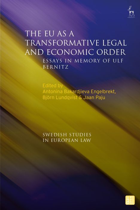 Text: "THE EU AS A TRANSFORMATIVE LEGAL AND ECONOMIC ORDER. Essays in Memory of Ulf Bernitz. Edited by Antonina Bakardjieva Engelbrekt, Björn Lundqvist & Jaan Paju. SWEDISH STUDIES IN EUROPEAN LAW." Hintergrund: Gelbe und blaue Wischer. Oben rechts ein Hirsch-Logo. Unten rechts ein Open Access-Symbol.