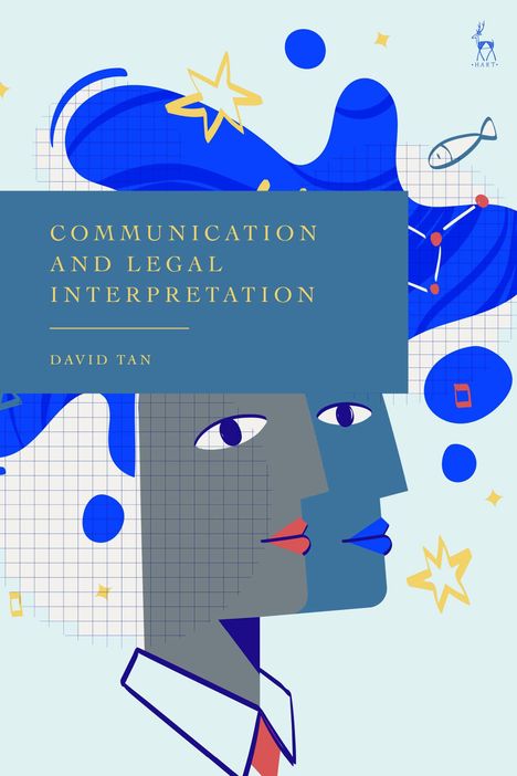 "COMMUNICATION AND LEGAL INTERPRETATION, DAVID TAN". Illustration mit abstrakten Gesichtern und blauen, goldenen Elementen.