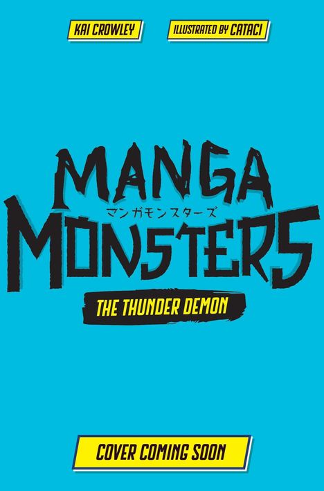 Oben: "KAI CROWLEY" und "ILLUSTRATED BY CATACI". Groß: "MANGA MONSTERS", klein darunter japanischer Text. Unten: "COVER COMING SOON". Hintergrund: Hellblau.
