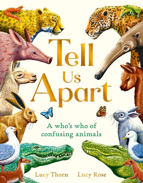 Text: "Tell Us Apart: A who's who of confusing animals" von Lucy Thorn und Lucy Rose. Viele Tiere bunt illustriert.