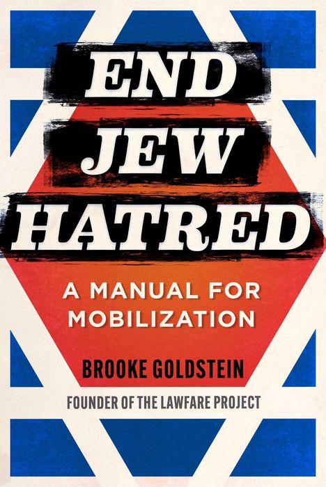 Texte: "End Jew Hatred", "A Manual for Mobilization", "Brooke Goldstein", "Founder of the Lawfare Project".  
Rot-blaues grafisches Design.