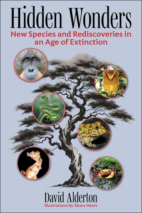 "Hidden Wonders", "New Species and Rediscoveries in an Age of Extinction", David Alderton. Illustrationen: Akara Heart. Große Baumillustration mit Tierfotos in Kreisen.
