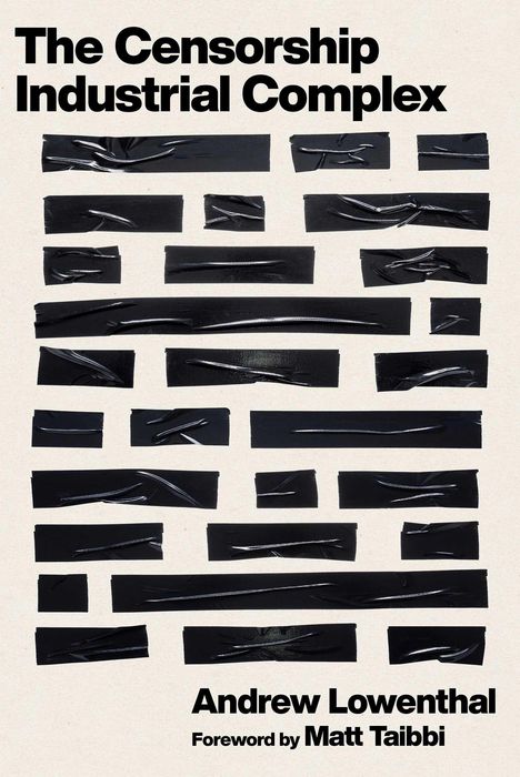 „The Censorship Industrial Complex", Andrew Lowenthal, Vorwort von Matt Taibbi. Schwarze Klebestreifen auf beigem Hintergrund.