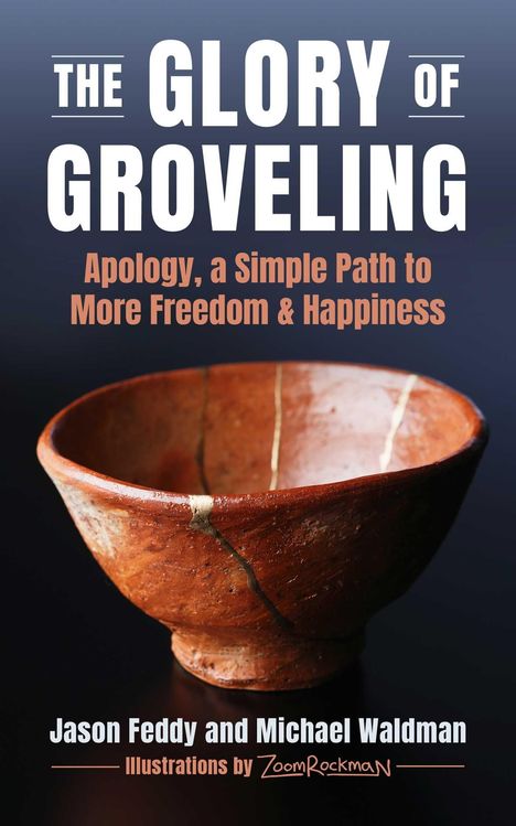 "The Glory of Groveling: Apology, a Simple Path to More Freedom & Happiness" mit einer Schale auf dunklem Hintergrund.