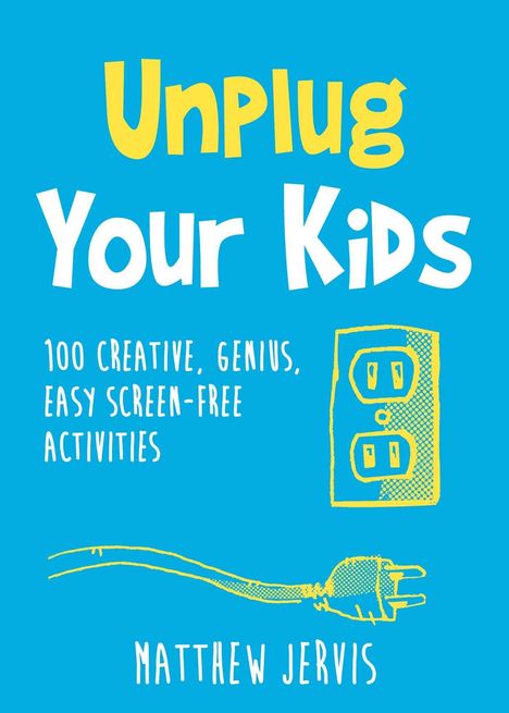 „Unplug Your Kids“, 100 einfache, kreative Aktivitäten. Blau-gelbe Illustration mit Papierflieger und Handzeichen.