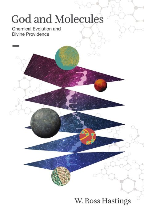 Texts: "God and Molecules: Chemical Evolution and Divine Providence" und "W. Ross Hastings". 

Eine Illustration mit Planeten und Sterne.