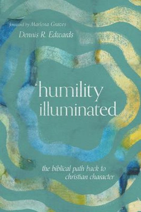 Dennis R. Edwards: Humility Illuminated, Buch