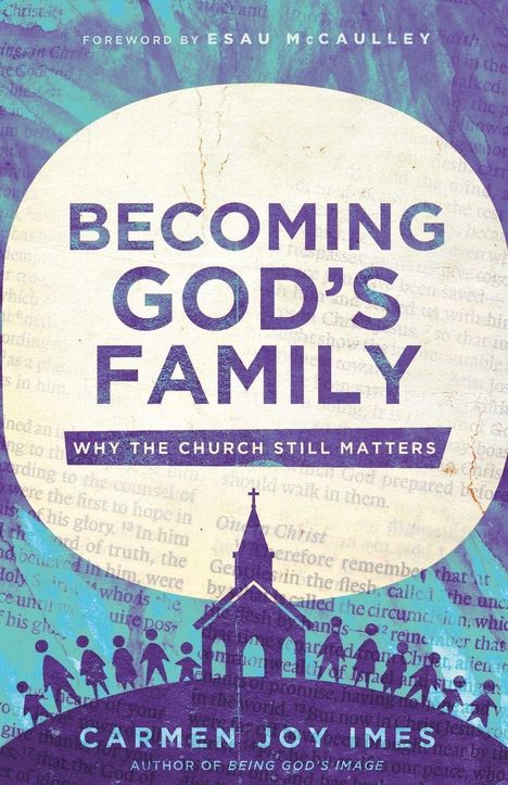„Becoming God's Family: Why the Church Still Matters“ von Carmen Joy Imes. Silhouetten von Menschen und eine Kirche.