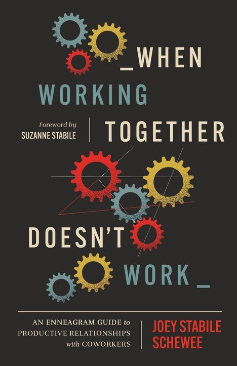 "When Working Together Doesn't Work" ist umgeben von farbigen Zahnrädern. Autor: Joey Stabile Schewee.