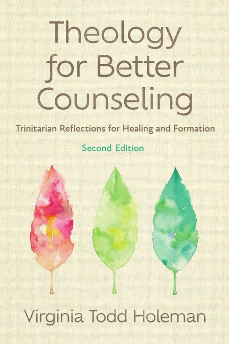 „Theology for Better Counseling“, „Trinitarian Reflections for Healing and Formation“, „Second Edition“. Drei farbige Blätter.