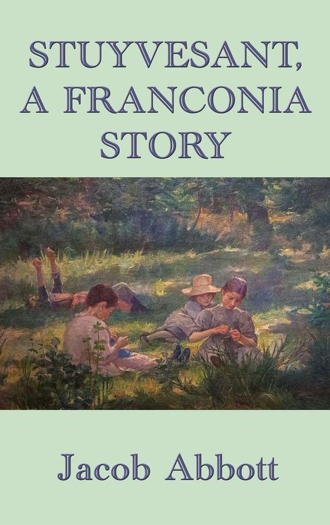 "STUYVESANT, A FRANCONIA STORY" und "Jacob Abbott". Gemälde von Kindern beim Lesen und Spielen auf einer Wiese.