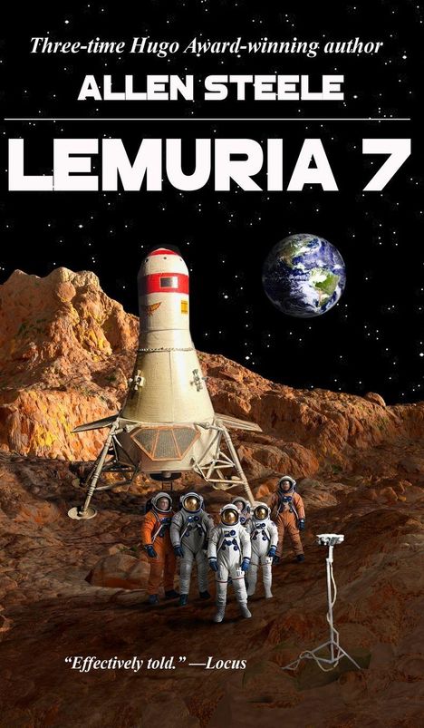 Text: "Three-time Hugo Award-winning author Allen Steele LEMURIA 7 'Effectively told.' —Locus". 

Illustration eines Raumschiffs auf fremdem Planeten, Astronauten davor. Erde im Hintergrund.