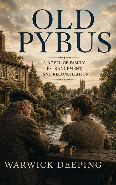 „OLD PYBUS“, „A NOVEL OF FAMILY, ESTRANGEMENT, AND RECONCILIATION“, „WARWICK DEEPING“. Zwei Männer sitzen vor Fluss und Brücke.