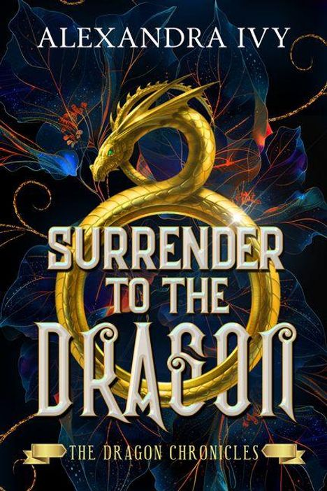 "Surrender to the Dragon", "The Dragon Chronicles", und "Alexandra Ivy". Ein goldener Drache umringt den Text.