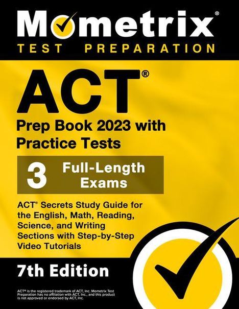 ACT Prep Book 2023 with Practice Tests - 3 Full-Length Exams, ACT Secrets Study Guide for the English, Math, Reading, Science, and Writing Sections with Step-By-Step Video Tutorials, Buch