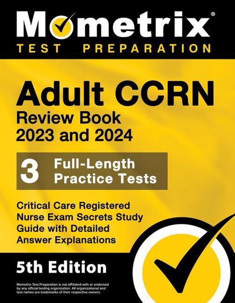Adult Ccrn Review Book 2023 and 2024 - 3 Full-Length Practice Tests, Critical Care Registered Nurse Exam Secrets Study Guide with Detailed Answer Explanations, Buch