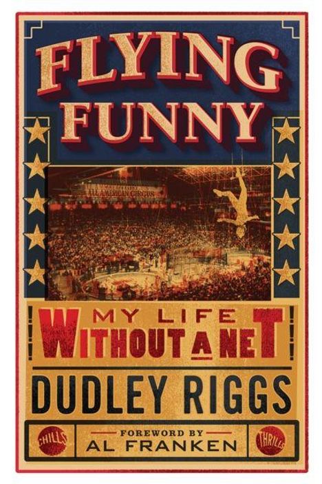"FLYING FUNNY", "MY LIFE WITHOUT A NET", Dudley Riggs, Vorwort von Al Franken; Zirkusillustration mit Akrobat.