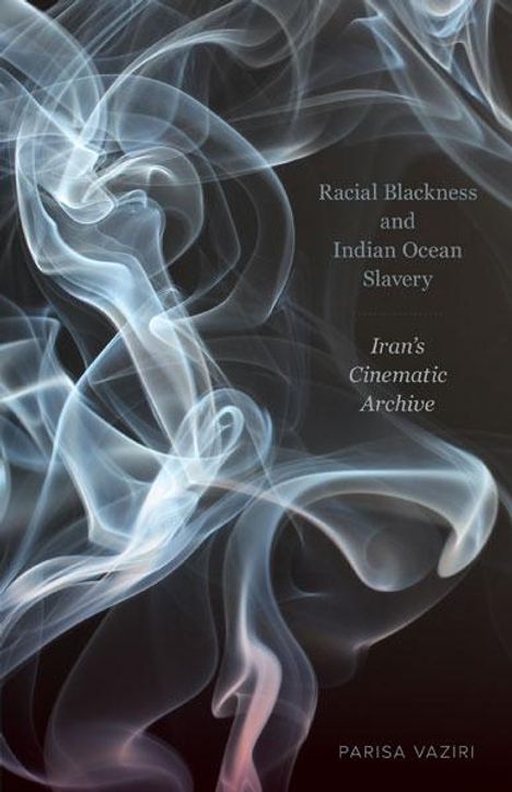 Parisa Vaziri: Racial Blackness and Indian Ocean Slavery, Buch