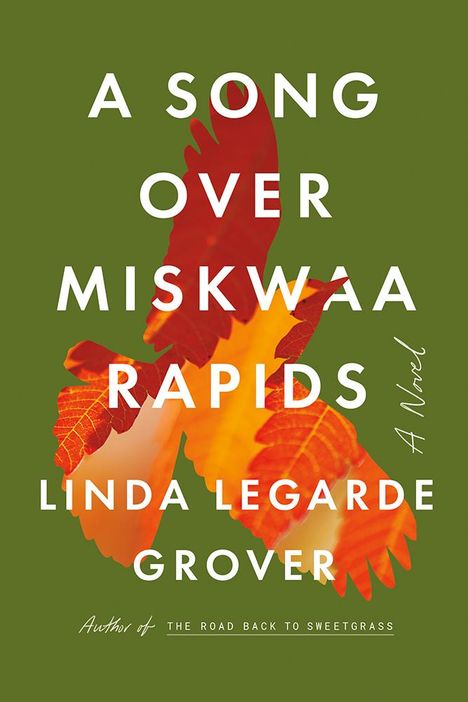 Linda Legarde Grover: A Song Over Miskwaa Rapids, Buch