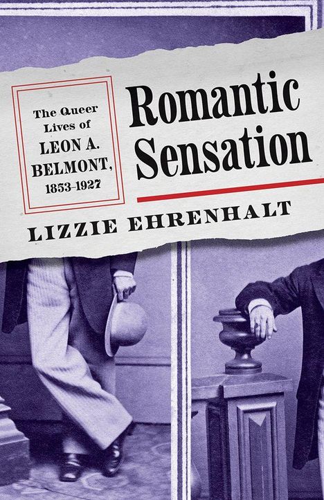 Textausschnitt: "The Queer Lives of LEON A. BELMONT, 1853–1927," "Romantic Sensation," "LIZZIE EHRENHALT." Vintage-Fotos von elegant gekleideten Personen.