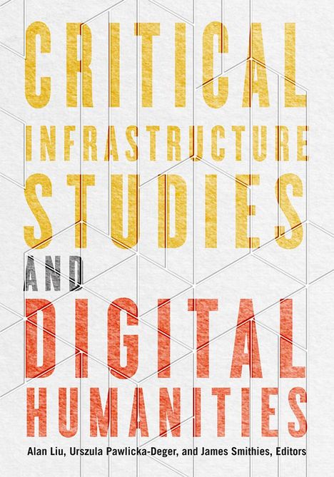 Critical Infrastructure Studies and Digital Humanities, Buch