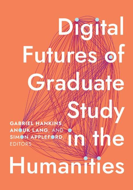 Digital Futures of Graduate Study in the Humanities, Buch