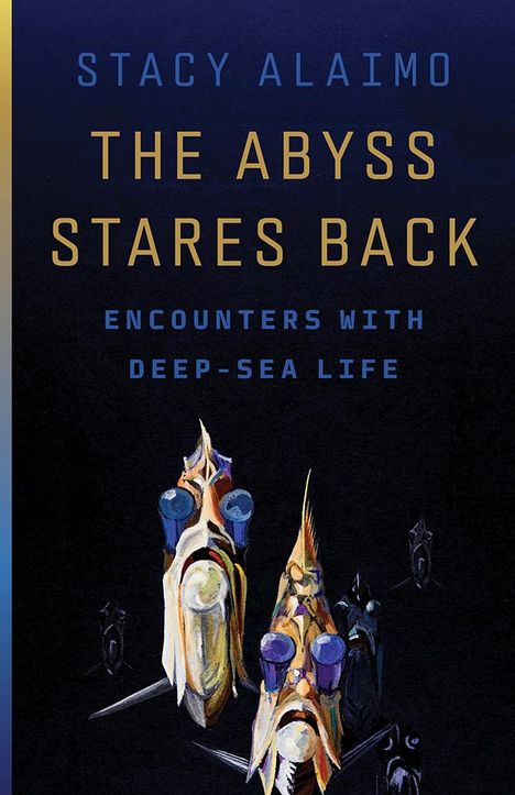 Stacy Alaimo: The Abyss Stares Back, Buch