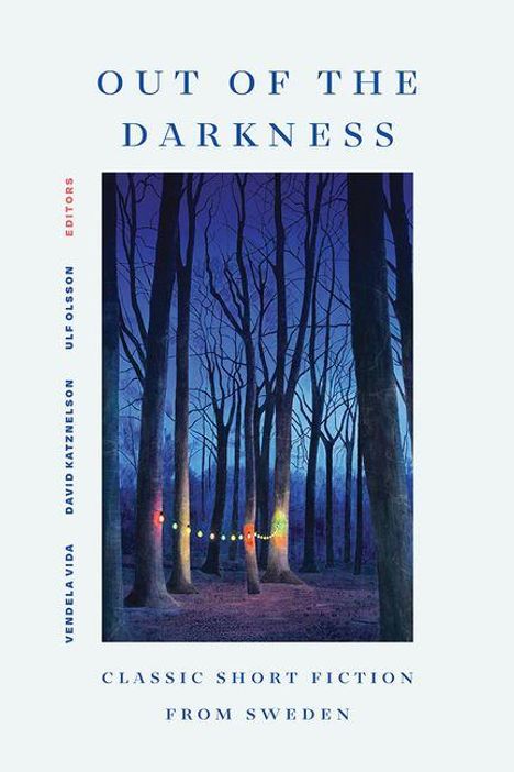 Text: "Out of the Darkness", "Classic Short Fiction from Sweden", "Vendela Vida, David Katznelson, Ulf Olsson, Editors". Illustration: Wald mit Lichterkette.