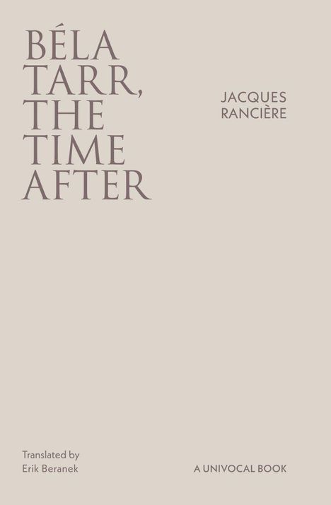 "Béla Tarr, The Time After" steht groß auf hellem Hintergrund. "Jacques Rancière" daneben, darunter Übersetzer und Verlag.
