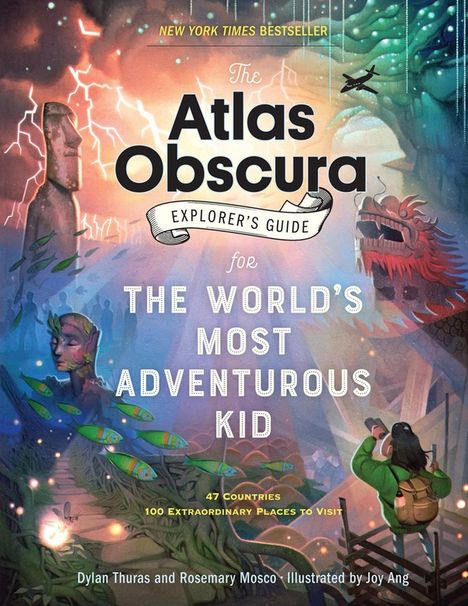 Dylan Thuras: The Atlas Obscura Explorer's Guide for the World's Most Adventurous Kid, Buch