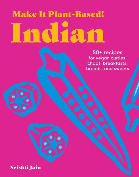 Srishti Jain: Make It Plant-Based! Indian, Buch