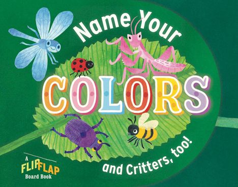 „Name Your Colors and Critters, too!“ Eine Libelle, Marienkäfer, Biene, Käfer und Gottesanbeterin auf Blatt.