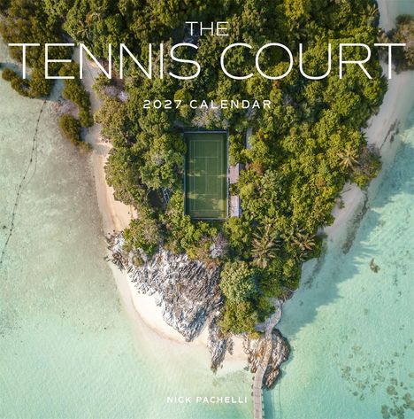 "The Tennis Court", "2027 Calendar", "Nick Pachelli". Oben ein Tennisplatz inmitten dichter Bäume an einer türkisfarbenen Küste.