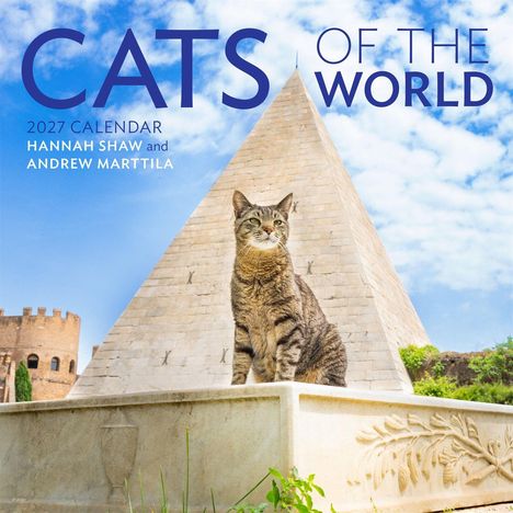 "Cats of the World 2027 Calendar" von Hannah Shaw und Andrew Marttila. Eine Katze vor einer Pyramide im Freien.