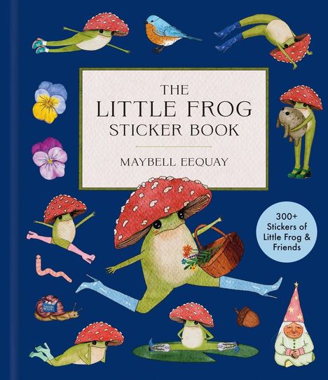 Text: "THE LITTLE FROG STICKER BOOK" von Maybell Eequay. Illustration: Frösche mit Pilzhüten, Blumen, ein Vogel und ein Wichtel.