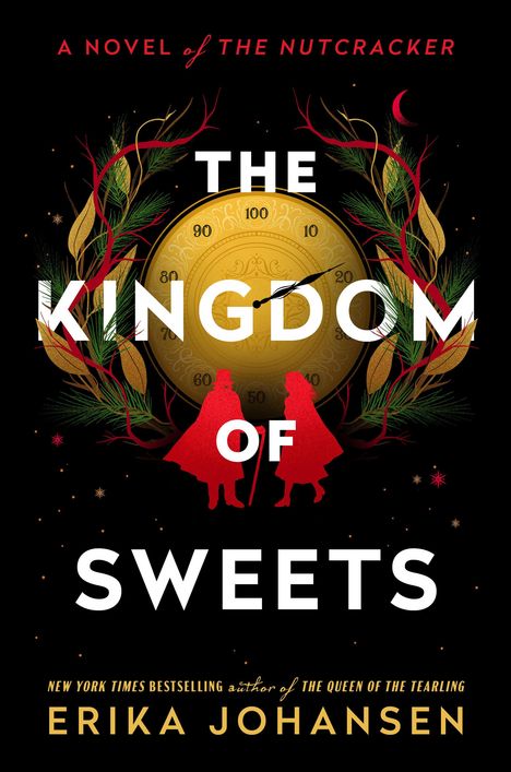 Erika Johansen: The Kingdom of Sweets: A Novel of the Nutcracker, Buch