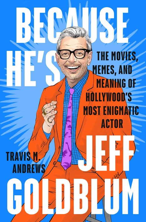 Travis M. Andrews: Because He's Jeff Goldblum, Buch