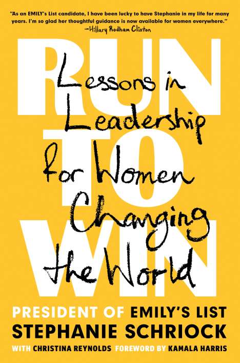 Stephanie Schriock: Run to Win: Lessons in Leadership for Women Changing the World, Buch