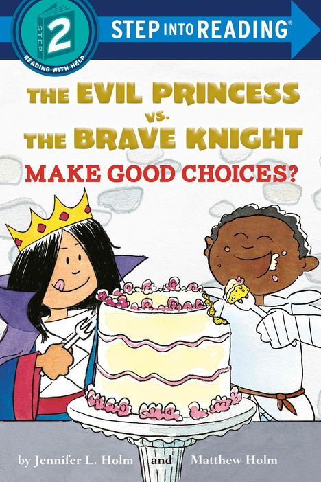 Jennifer L. Holm: The Evil Princess vs. the Brave Knight: Make Good Choices?, Buch