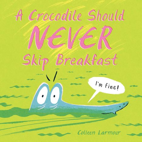 Colleen Larmour: A Crocodile Should Never Skip Breakfast, Buch