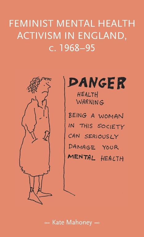 Kate Mahoney: Feminist mental health activism in England, c. 1968-95, Buch