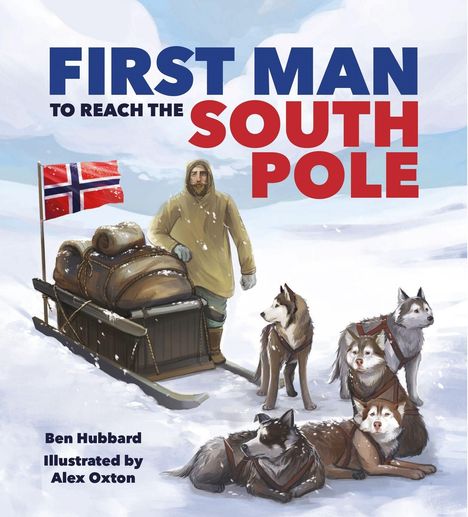 „First Man to Reach the South Pole“ in blauen und roten Buchstaben. Ein Mann mit Schlitten und Huskys im Schnee.