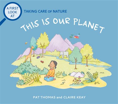 Pat Thomas: A First Look At: Taking Care of Nature: This is our Planet, Buch