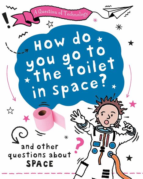 Clive Gifford: A Question of Technology: How Do You Go to Toilet in Space?, Buch