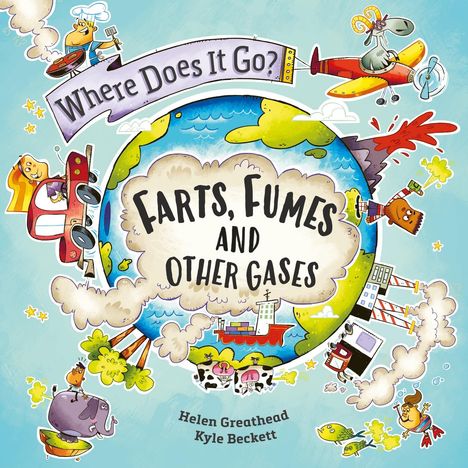 Helen Greathead: Where Does It Go?: Farts, Fumes and Other Gases, Buch