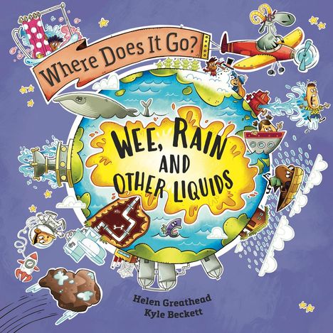 Helen Greathead: Where Does It Go?: Wee, Rain and Other Liquids, Buch